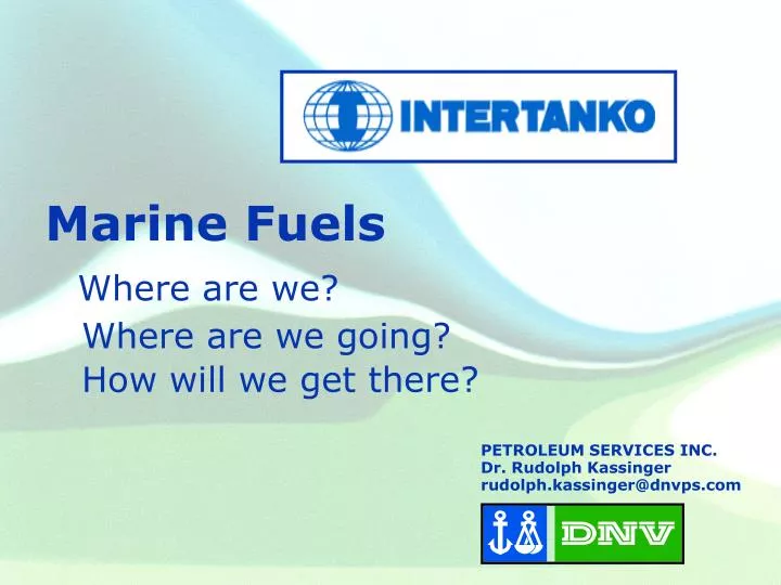 marine fuels where are we where are we going how will we get there