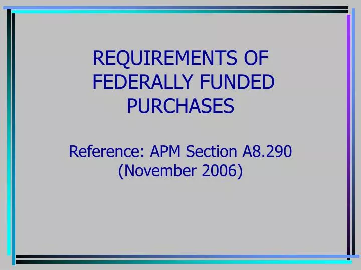 requirements of federally funded purchases reference apm section a8 290 november 2006