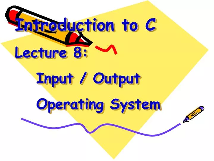 introduction to c lecture 8 input output operating system