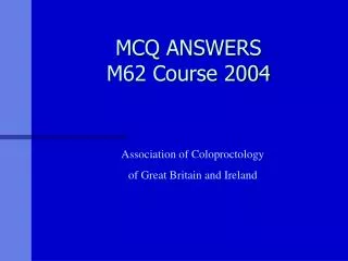 MCQ ANSWERS M62 Course 2004