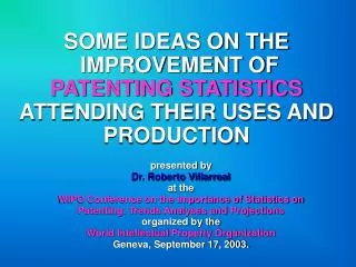 SOME IDEAS ON THE IMPROVEMENT OF PATENTING STATISTICS ATTENDING THEIR USES AND PRODUCTION