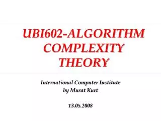 UBI602-ALGORITHM COMPLEXITY THEORY