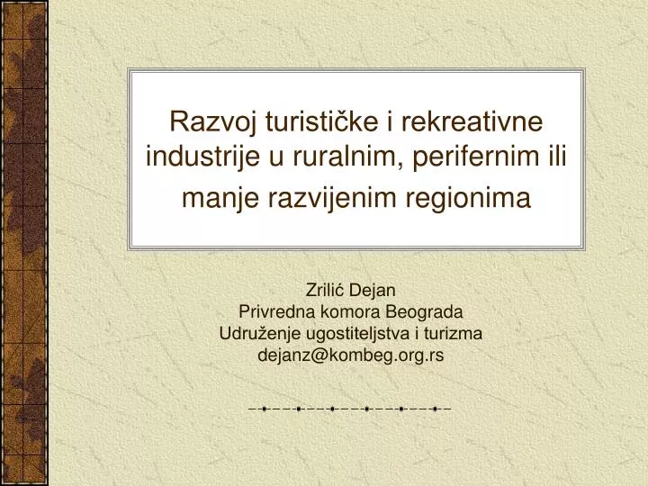 razvoj turisti ke i rekreativne industrije u ruralnim perifernim ili manje razvijenim regionima