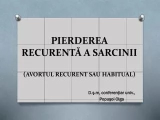 PIERDEREA RECURENTĂ A SARCINII ( AVORTUL RECURENT SAU HABITUAL )