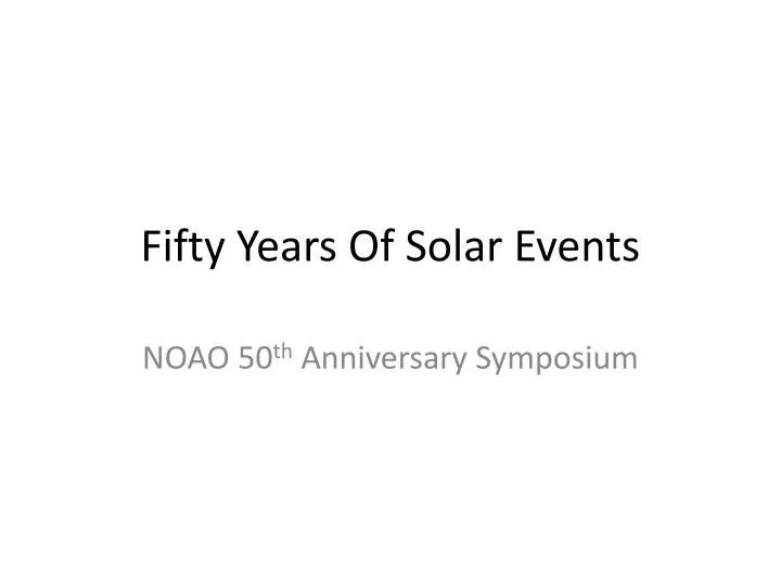 fifty years of solar events
