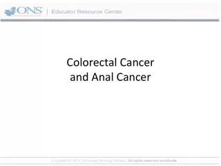 Colorectal Cancer and Anal Cancer