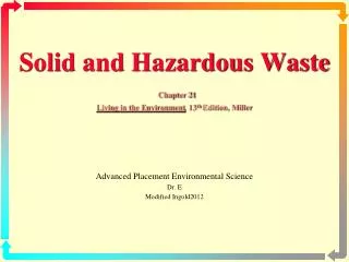 Solid and Hazardous Waste Chapter 21 Living in the Environment , 13 th Edition, Miller