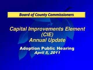 Capital Improvements Element (CIE) Annual Update Adoption Public Hearing April 5, 2011