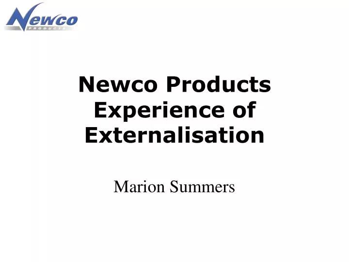 newco products experience of externalisation