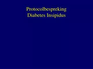 Protocolbespreking Diabetes Insipidus