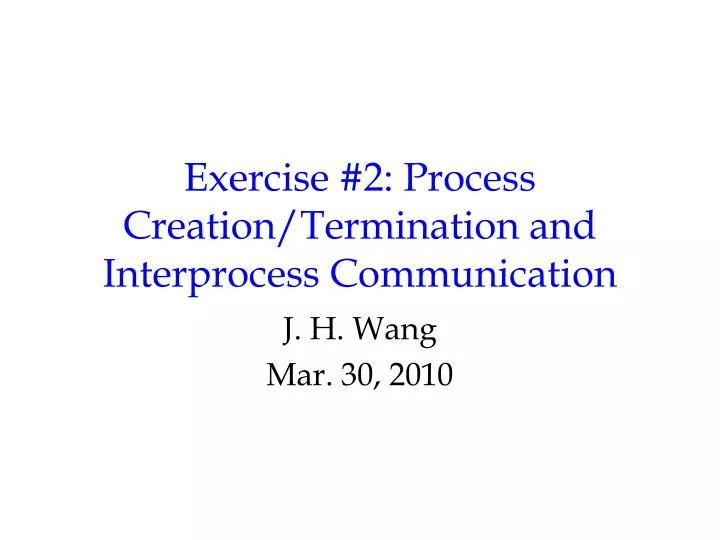 exercise 2 process creation termination and interprocess communication