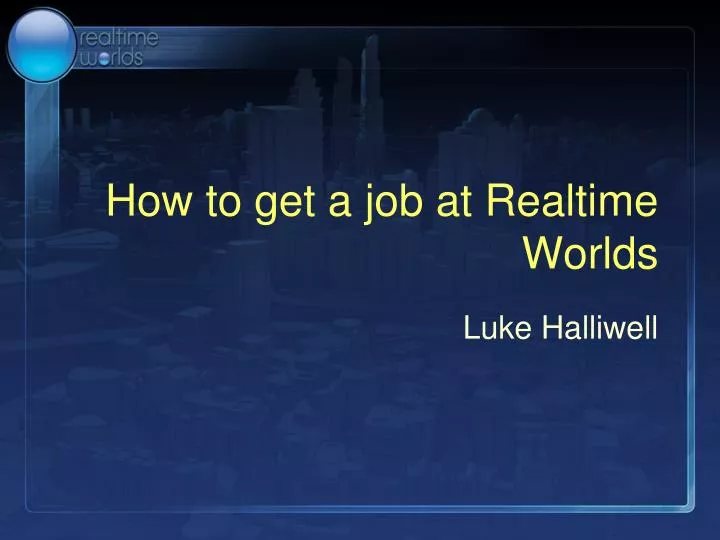 how to get a job at realtime worlds