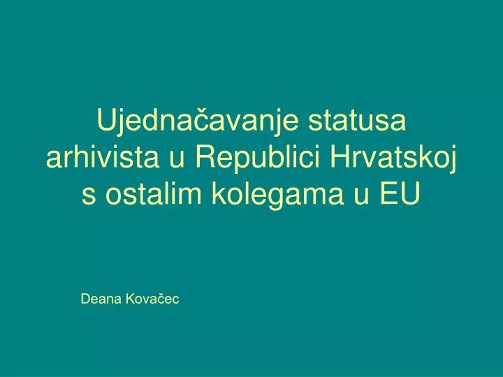 ujedna avanje statusa arhivista u republici hrvatskoj s ostalim kolegama u eu