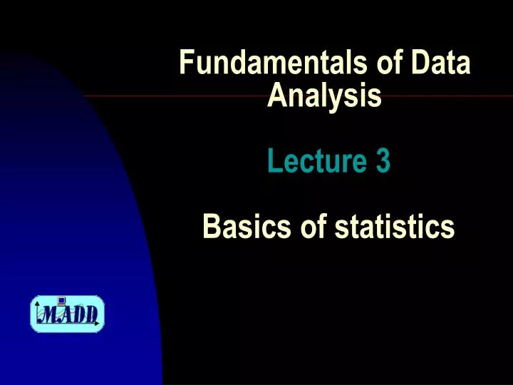 fundamentals of data analysis lecture 3 basics of statistics