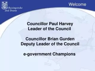 Councillor Paul Harvey Leader of the Council Councillor Brian Gurden Deputy Leader of the Council