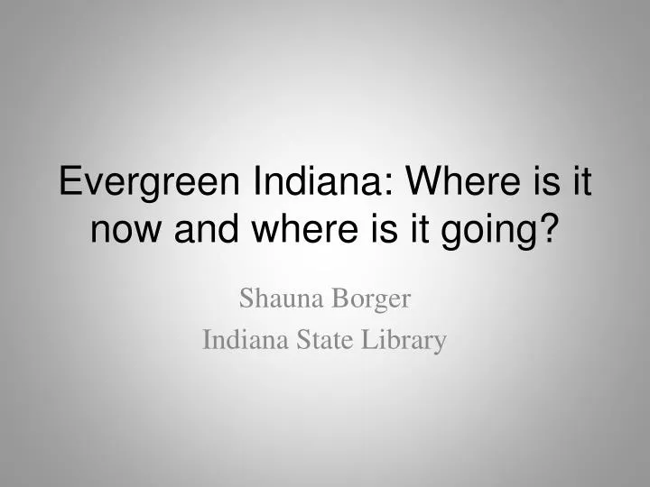 evergreen indiana where is it now and where is it going