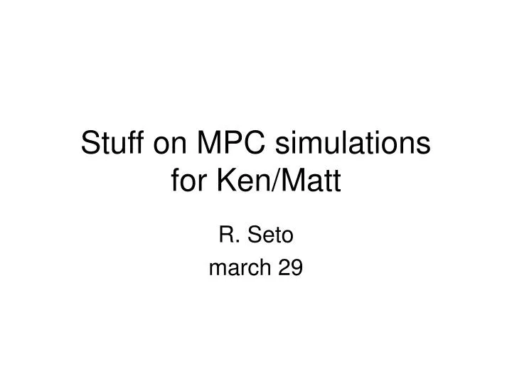 stuff on mpc simulations for ken matt