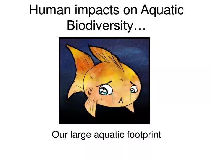 human impacts on aquatic biodiversity