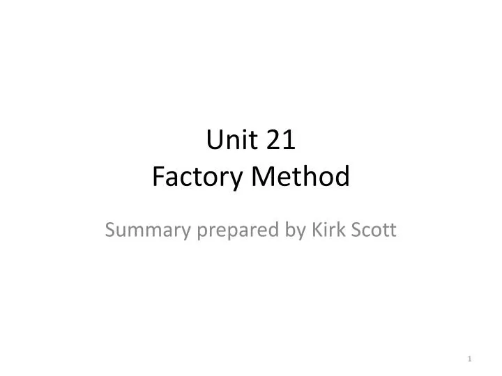 unit 21 factory method