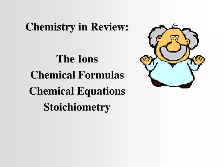 chemistry in review the ions chemical formulas chemical equations stoichiometry