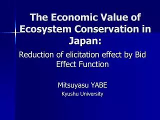 The Economic Value of Ecosystem Conservation in Japan: