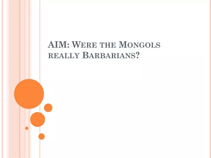 aim were the mongols really barbarians