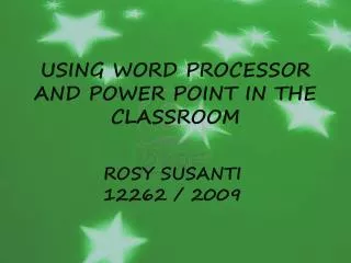 USING WORD PROCESSOR AND POWER POINT IN THE CLASSROOM