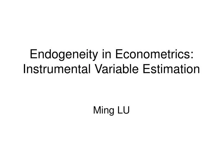 endogeneity in econometrics instrumental variable estimation