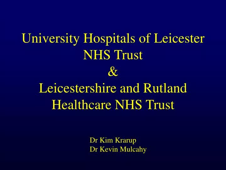 university hospitals of leicester nhs trust leicestershire and rutland healthcare nhs trust