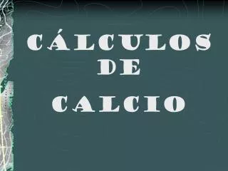 CÁLCULOS DE CALCIO