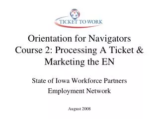 Orientation for Navigators Course 2: Processing A Ticket &amp; Marketing the EN