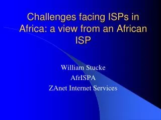 Challenges facing ISPs in Africa: a view from an African ISP