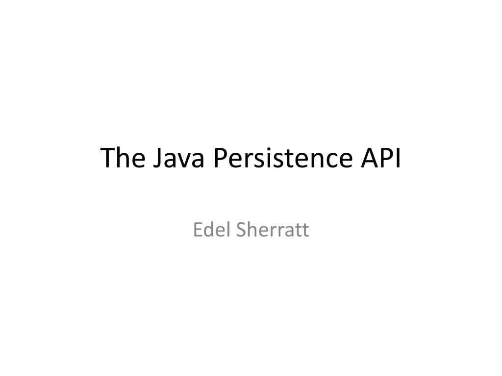 PPT - The Java Persistence API PowerPoint Presentation, free download ...