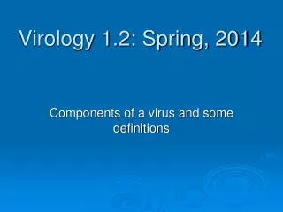 Virology 1.2: Spring, 2014