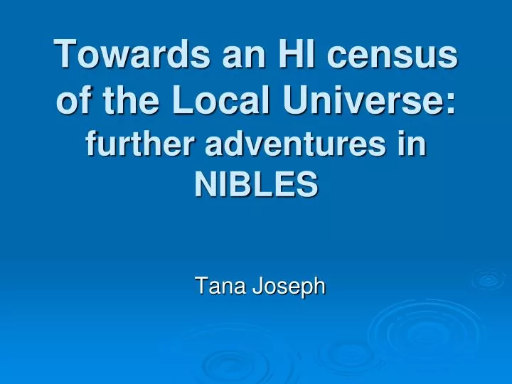 towards an hi census of the local universe further adventures in nibles