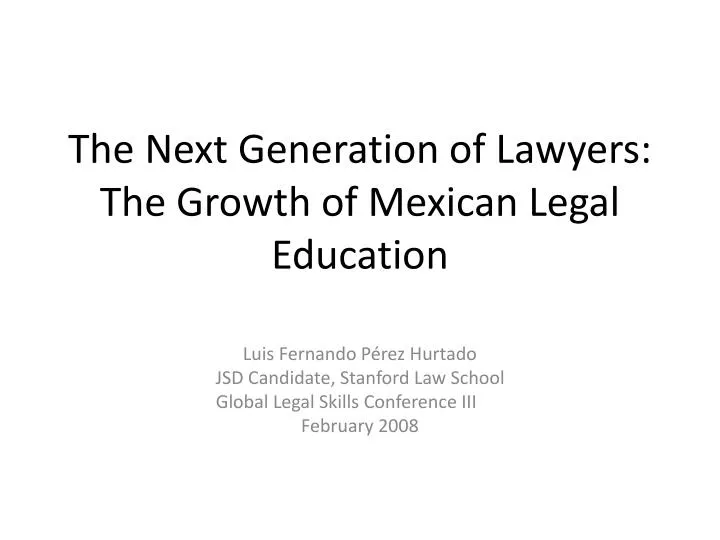 the next generation of lawyers the growth of mexican legal education