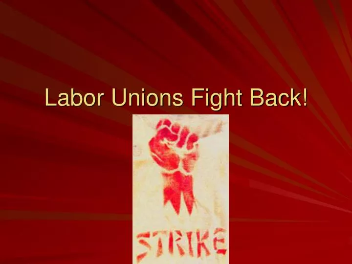 labor unions fight back