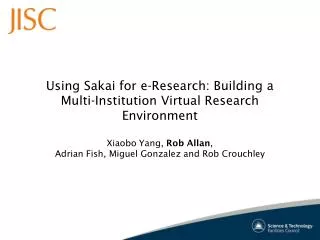 Using Sakai for e-Research: Building a Multi-Institution Virtual Research Environment