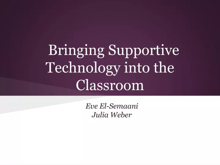 bringing supportive technology into the classroom