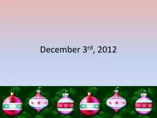 December 3 rd , 2012