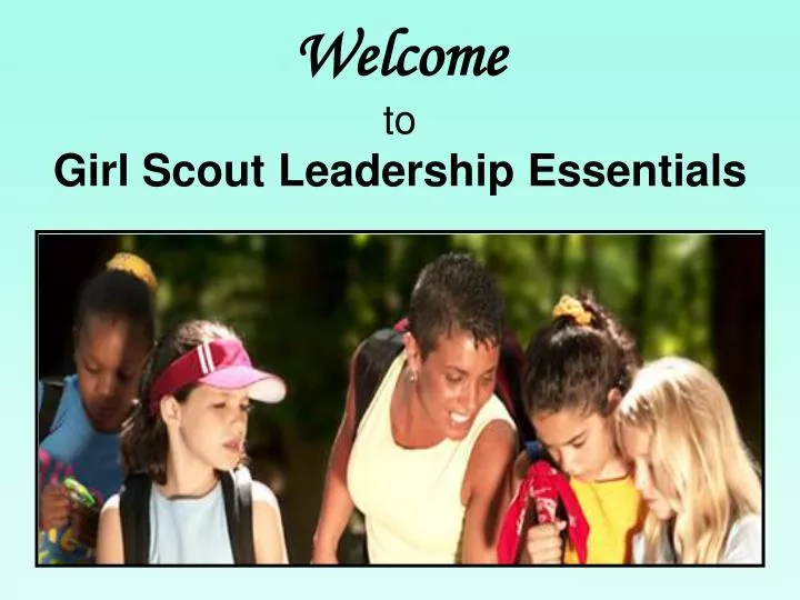 welcome to girl scout leadership essentials