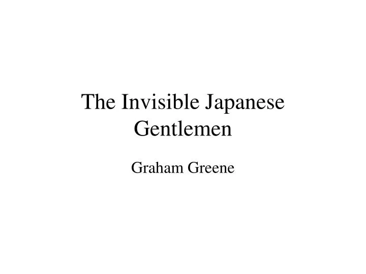 the invisible japanese gentlemen