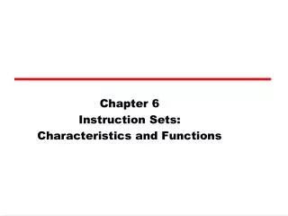 Chapter 6 Instruction Sets: Characteristics and Functions
