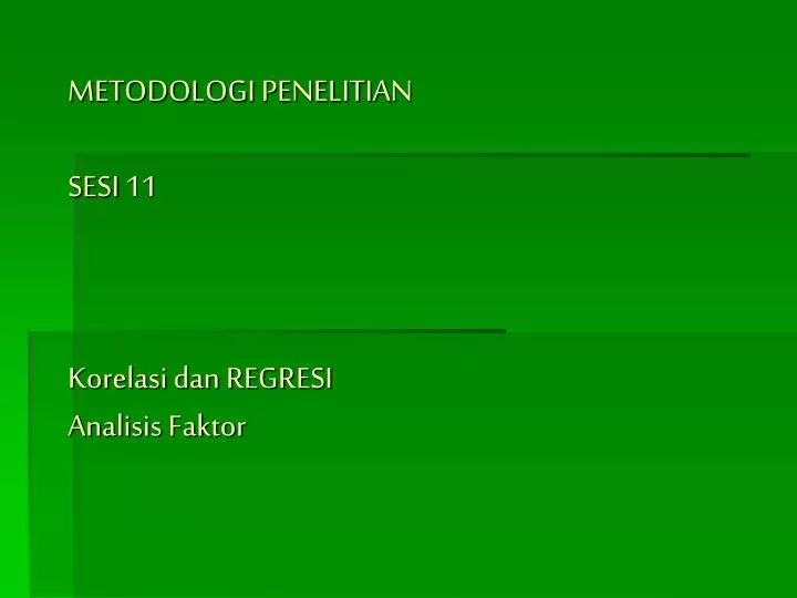 metodologi penelitian sesi 11 korelasi dan regresi analisis faktor