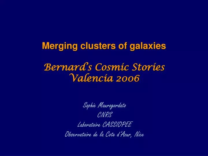 merging clusters of galaxies bernard s cosmic stories valencia 2006