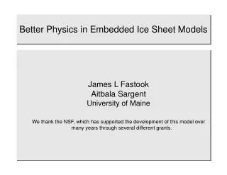Better Physics in Embedded Ice Sheet Models