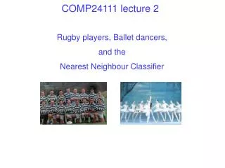 Rugby players, Ballet dancers, and the Nearest Neighbour Classifier