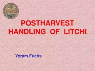 POSTHARVEST HANDLING OF LITCHI