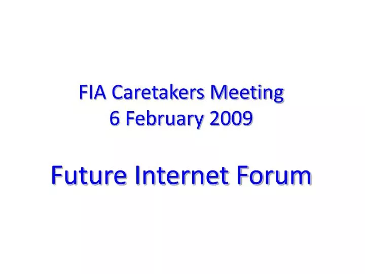 fia caretakers meeting 6 february 2009 future internet forum