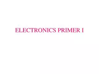 ELECTRONICS PRIMER I